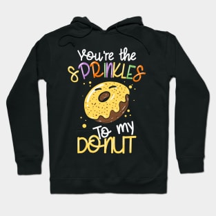 You're The Sprinkles To My Donut Hoodie